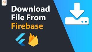 Flutter: Download Files from Firebase Storage [2022]