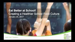 Eat Better at School! Creating a Healthier School Food Culture