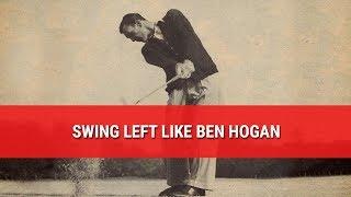 SWING LEFT LIKE BEN HOGAN