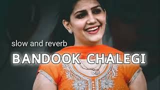 Bandook chalegi #slowworld #song #slowedandreverb #video #sapnachoudhary