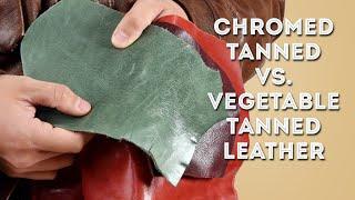 Chrome Tanned vs. Vegetable Tanned Leather, Explained