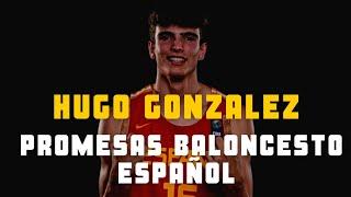 GRANDES PROMESAS BALONCESTO ÑBA - HUGO GONZALEZ - REAL MADRID