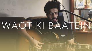 WAQT KI BAATEIN | Ishaan Kaushik (Cover)