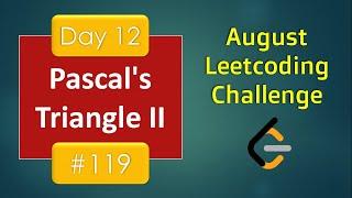 Pascal's Triangle II | Day 12 | 4 Approach [ August LeetCoding Challenge] [ Leetcode #119 ] [ 2020 ]