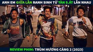 Review Phim Hành Động Tội Phạm || Anh Em Giữa Lằn Ranh Sinh T.ử Tàn S.át Lẫn Nhau