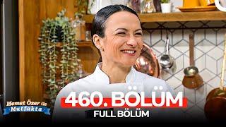 Memet Özer ile Mutfakta 460. Bölüm | Sinem Özler