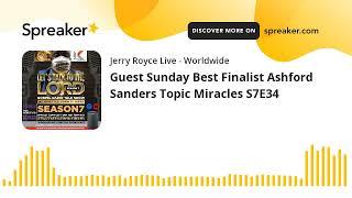 Guest Sunday Best Finalist Ashford Sanders Topic Miracles S7E34