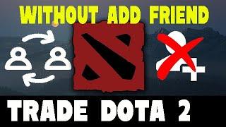 Trade Dota 2 Items Without Add Friend