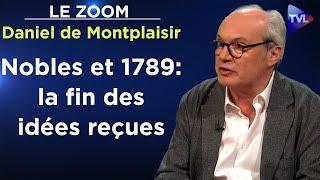 Ces nobles qui ont fait la Révolution ! - Le Zoom - Daniel de Montplaisir - TVL