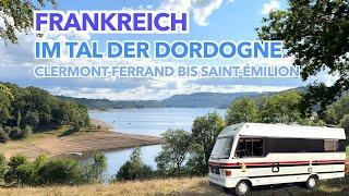 Frankreich mit Wohnmobil im Tal der Dordogne Reisebericht von Clermont Ferrand bis Saint Emilion