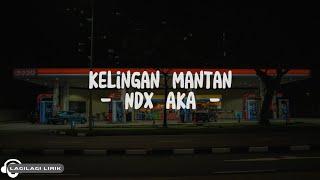 NDX AKA - Kelingan Mantan (Lyrics)