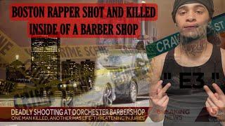 BOSTON RAPPER “ E3 “ SHOT AND KILLED INSIDE OF A BARBER SHOP