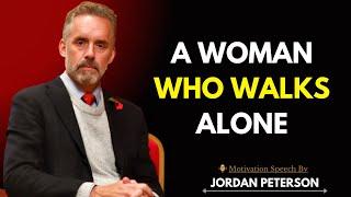 A Woman Who Walks Alone | Jordan Peterson Inspiring Speech | #JordanPeterson