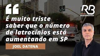 Joel Datena comenta sobre o crescimento do número de latrocínios em SP | Bora Brasil