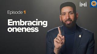 Episode 1:  Embracing Oneness | Dr. Omar Suleiman