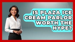 Is Plaza Ice Cream Parlor Worth The Hype? - Kingdom Of Treasures