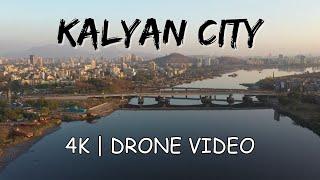 Kalyan City 4K Drone Video || Thane || Maharashtra