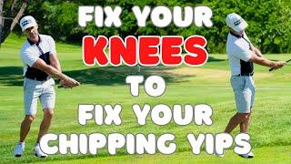 Fix your Chipping YIPS by using your KNEES!