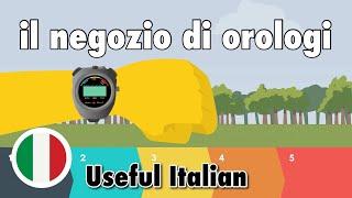 Learn Useful Italian: Il negozio di orologi - The Watch Shop