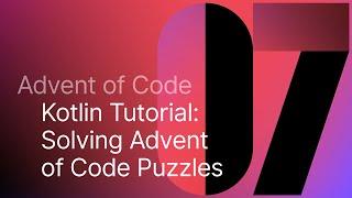 Learn Kotlin with the Kotlin Team: Advent of Code #7