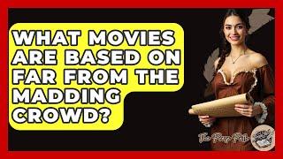 What Movies Are Based On Far From The Madding Crowd? - The Prose Path