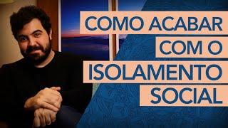 COMO TRATAR E RESOLVER O ISOLAMENTO SOCIAL