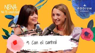 Con el control, con Cristina Mitre y Patri Psicóloga | Nena, no te compliques. Cap. 9