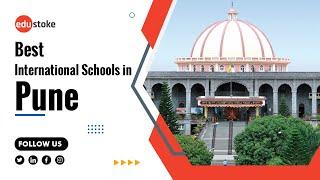 Best International Schools in Pune | Top International Schools in Pune| Schools in Pune| Edustoke |