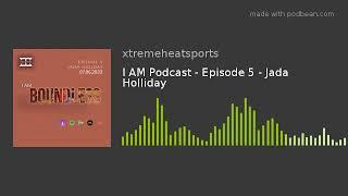 I AM Podcast - Season 1- Episode 5 - Jada Holliday