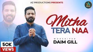 Mitha Tera Naa || Daim Gill || 4K || New Masihi Geet 2024 || AZ Productions