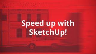 Speed up with SketchUp! How to make it work faster?