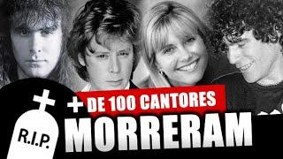 ANOS 80 E 90 | MAIS DE 100 CANTORES QUE MORRERAM