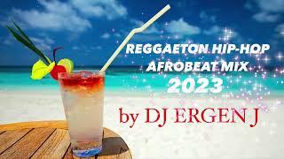 REGGAETON HIP-HOP AFROBEAT MIX 2023 by DJ ERGEN J  #reggaeton  #afrobeat #hiphop #remix #latino