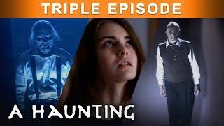 HAUNTED By Those Who Lived There Before | TRIPLE EPISODE! | A Haunting