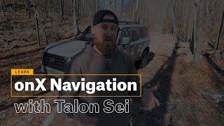 onX Navigation With @TalonSei | onX Offroad - Go Farther