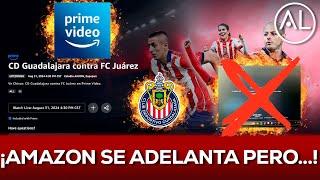 ¡LOCURA!, AMAZON PUBLICA EL CHIVAS VS JUÁREZ Y LO RETIRA DE SU PLATAFORMA, ¿SE ADELANTARON?