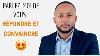 Parlez moi de vous : EXEMPLE de réponse et pièges