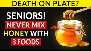 ️Warning! Eating Honey With These 9 Foods Can Cause SERIOUS Health Problems in Seniors
