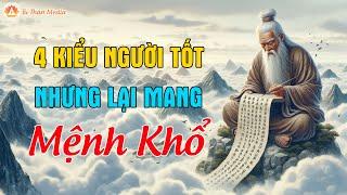 4 Kiểu Người Tốt Nhưng Lại Mang Mệnh Khổ: Nghịch Lý Nhưng Không Nhiều Người Hiểu| Tu Thân