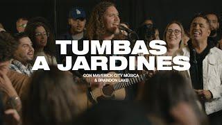 Tumbas A Jardines (ft. Brandon Lake & Edgar Aguilar) | Maverick City Música