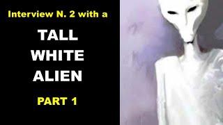 WHAT'S LIFE LIKE FOR THE TALL WHITE ALIENS? INTERVIEW WITH A TALL WHITE ALIEN N. 2 - PART 1