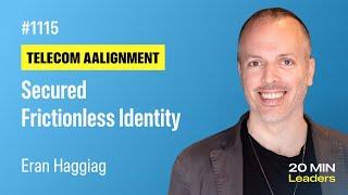 Ep1115: Eran Haggiag: Revolutionizing Digital Identity Through Telecom Innovation