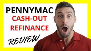  PennyMac Cash-Out Refinance Review: Pros and Cons