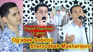 Og'abek Sobirov & Sherzodbek Masharipov Fayzli Oqshom 2 qism