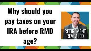 Should You Pay Taxes On Your IRA Before RMD Age?