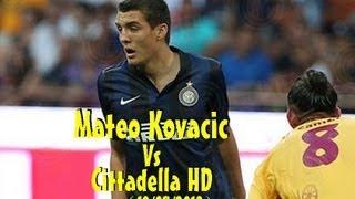 Mateo Kovačić vs Cittadella（19/08/2013）Friendly HD 720p by轩旗