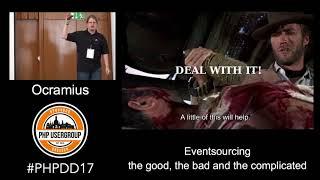 Event Sourcing: The good, the bad and the complicated - PHP Developer Day 2017