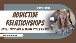 Addictive Relationships: What Are They and What Can You Do?