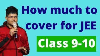 How much JEE Syllabus Should You Cover in 9-10th? | Kalpit Veerwal