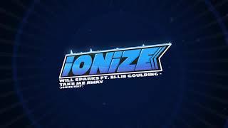 Will Sparks ft. Ellie Goulding - Take Me Away (iONiZE edit) [Melbourne Bounce] *FREE*